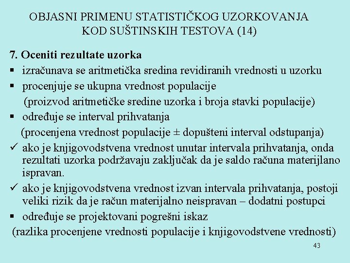 OBJASNI PRIMENU STATISTIČKOG UZORKOVANJA KOD SUŠTINSKIH TESTOVA (14) 7. Oceniti rezultate uzorka § izračunava