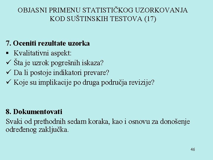 OBJASNI PRIMENU STATISTIČKOG UZORKOVANJA KOD SUŠTINSKIH TESTOVA (17) 7. Oceniti rezultate uzorka § Kvalitativni