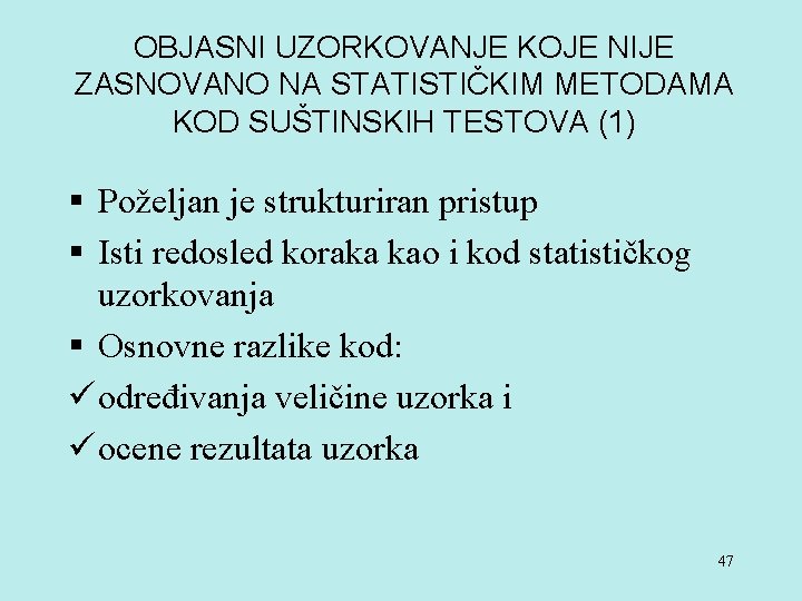 OBJASNI UZORKOVANJE KOJE NIJE ZASNOVANO NA STATISTIČKIM METODAMA KOD SUŠTINSKIH TESTOVA (1) § Poželjan