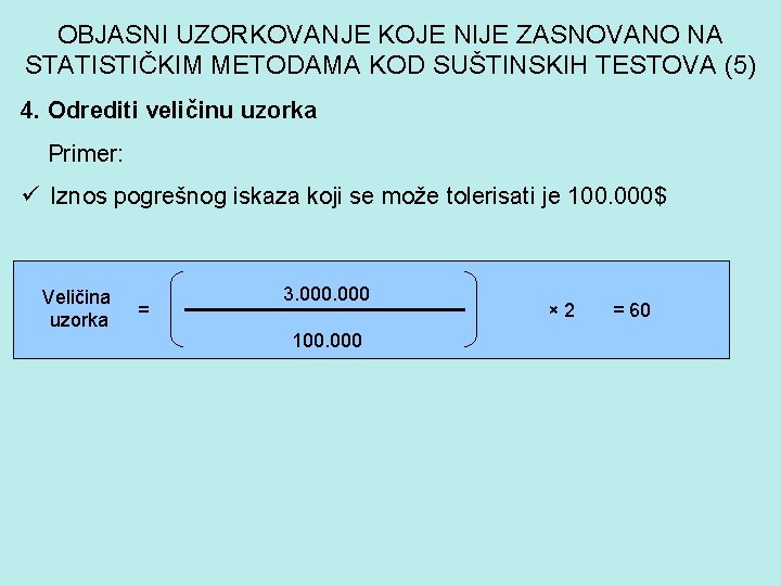 OBJASNI UZORKOVANJE KOJE NIJE ZASNOVANO NA STATISTIČKIM METODAMA KOD SUŠTINSKIH TESTOVA (5) 4. Odrediti