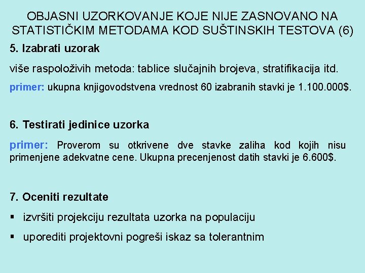 OBJASNI UZORKOVANJE KOJE NIJE ZASNOVANO NA STATISTIČKIM METODAMA KOD SUŠTINSKIH TESTOVA (6) 5. Izabrati
