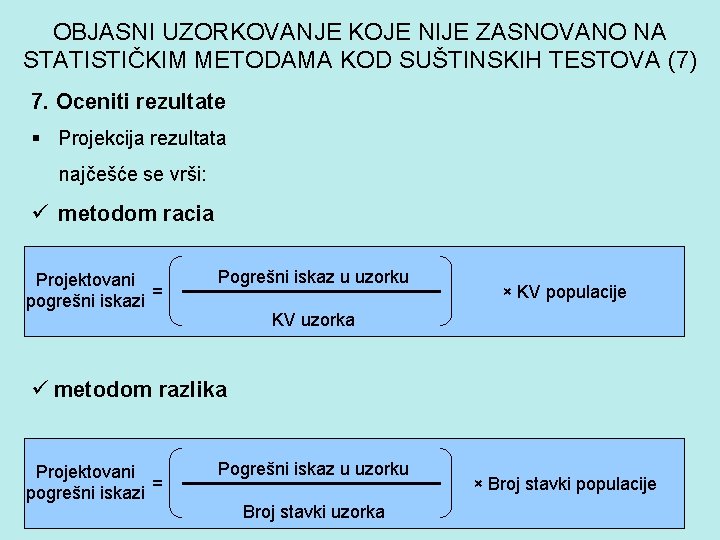 OBJASNI UZORKOVANJE KOJE NIJE ZASNOVANO NA STATISTIČKIM METODAMA KOD SUŠTINSKIH TESTOVA (7) 7. Oceniti