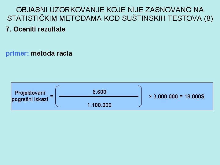 OBJASNI UZORKOVANJE KOJE NIJE ZASNOVANO NA STATISTIČKIM METODAMA KOD SUŠTINSKIH TESTOVA (8) 7. Oceniti