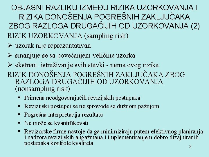 OBJASNI RAZLIKU IZMEĐU RIZIKA UZORKOVANJA I RIZIKA DONOŠENJA POGREŠNIH ZAKLJUČAKA ZBOG RAZLOGA DRUGAČIJIH OD