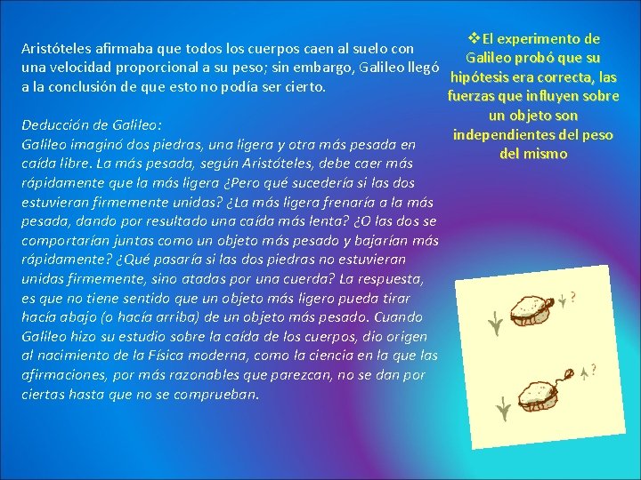 v. El experimento de Aristóteles afirmaba que todos los cuerpos caen al suelo con