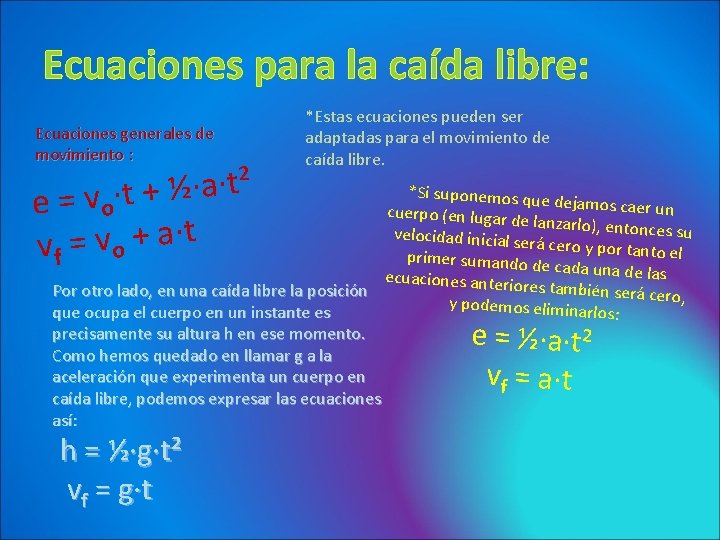 Ecuaciones para la caída libre: Ecuaciones generales de movimiento : ² t · a