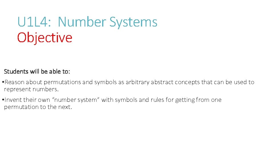 U 1 L 4: Number Systems Objective Students will be able to: • Reason