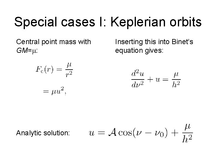 Special cases I: Keplerian orbits Central point mass with GM= : Analytic solution: Inserting