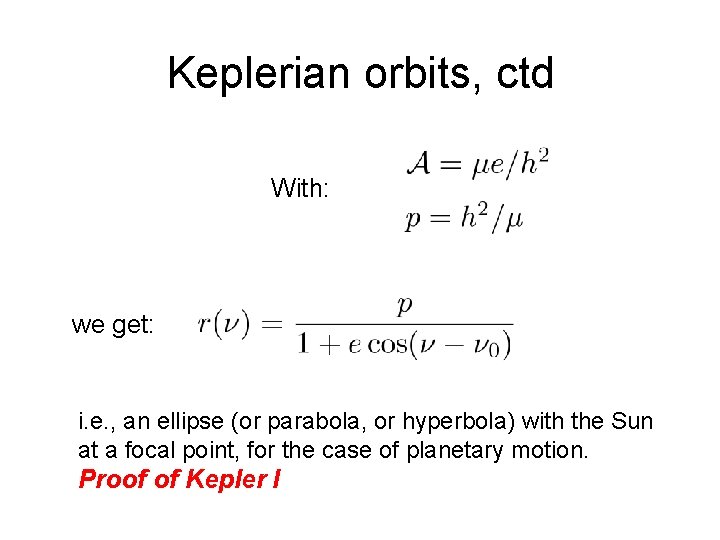 Keplerian orbits, ctd With: we get: i. e. , an ellipse (or parabola, or