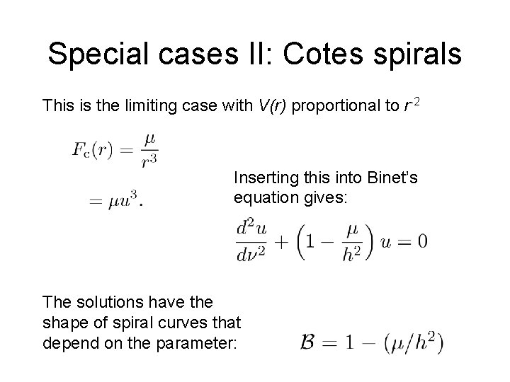 Special cases II: Cotes spirals This is the limiting case with V(r) proportional to