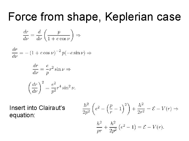 Force from shape, Keplerian case Insert into Clairaut’s equation: 