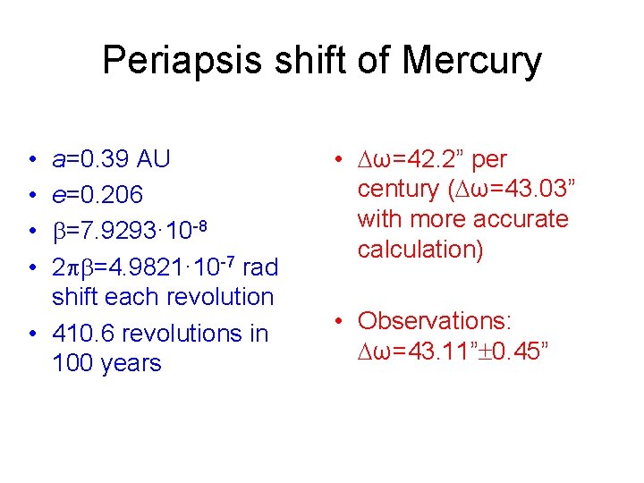 Periapsis shift of Mercury • • a=0. 39 AU e=0. 206 =7. 9293· 10