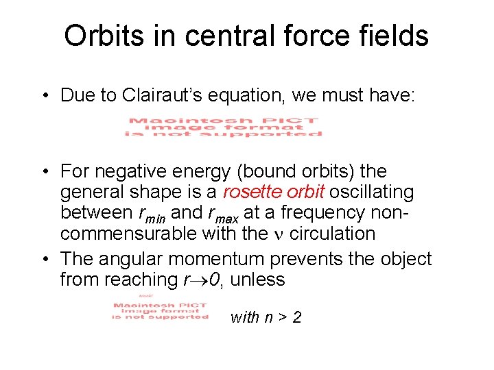 Orbits in central force fields • Due to Clairaut’s equation, we must have: •