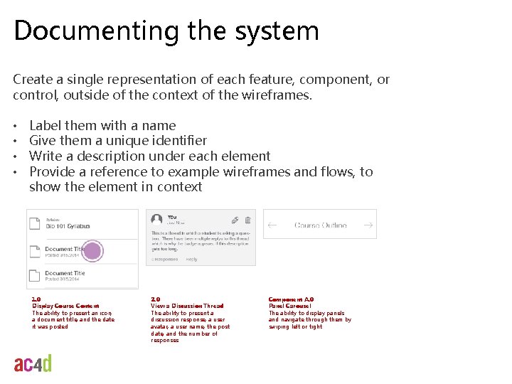 Documenting the system Create a single representation of each feature, component, or control, outside