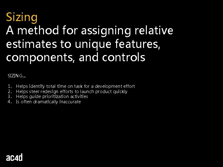 Sizing A method for assigning relative estimates to unique features, components, and controls SIZING…