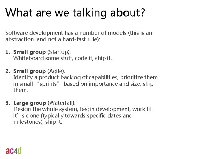 What are we talking about? Software development has a number of models (this is