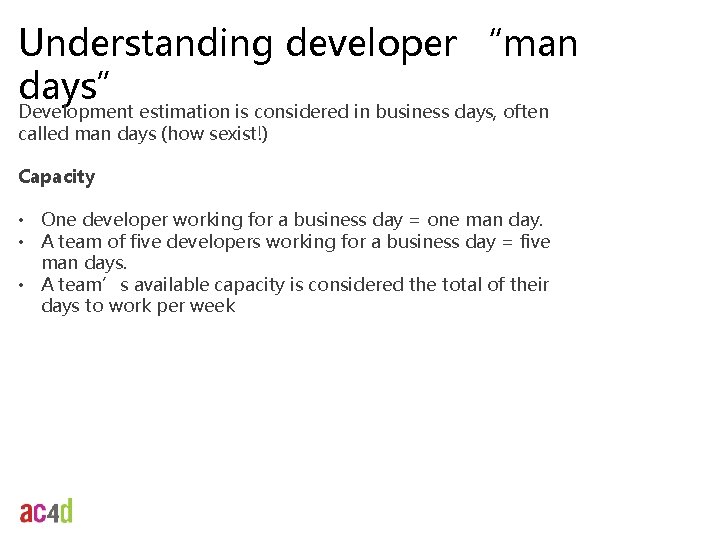 Understanding developer “man days” Development estimation is considered in business days, often called man