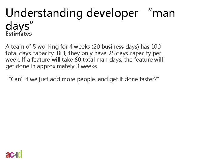 Understanding developer “man days” Estimates A team of 5 working for 4 weeks (20