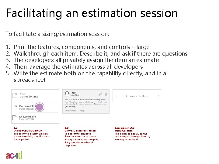 Facilitating an estimation session To facilitate a sizing/estimation session: 1. 2. 3. 4. 5.