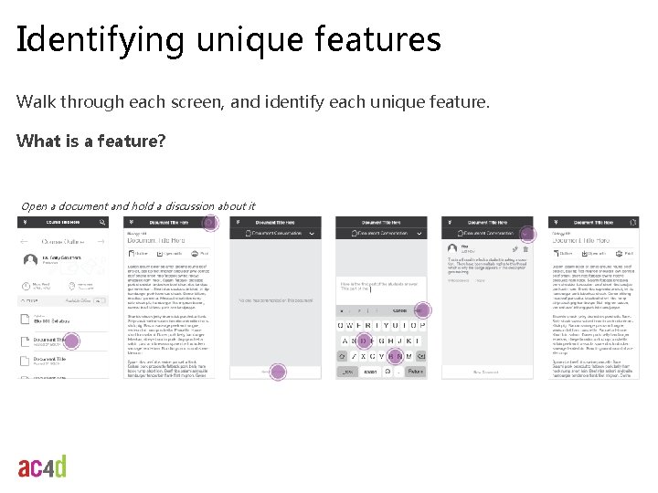 Identifying unique features Walk through each screen, and identify each unique feature. What is