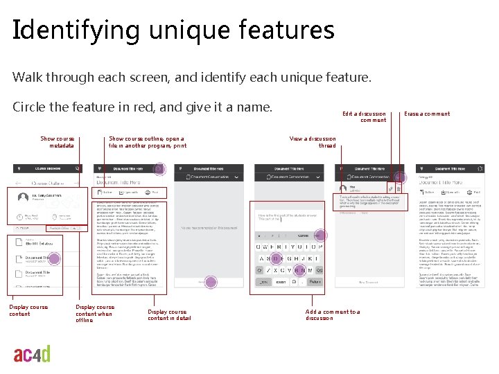 Identifying unique features Walk through each screen, and identify each unique feature. Circle the