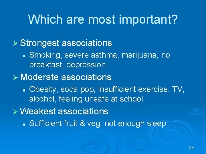 Which are most important? Ø Strongest associations l Smoking, severe asthma, marijuana, no breakfast,