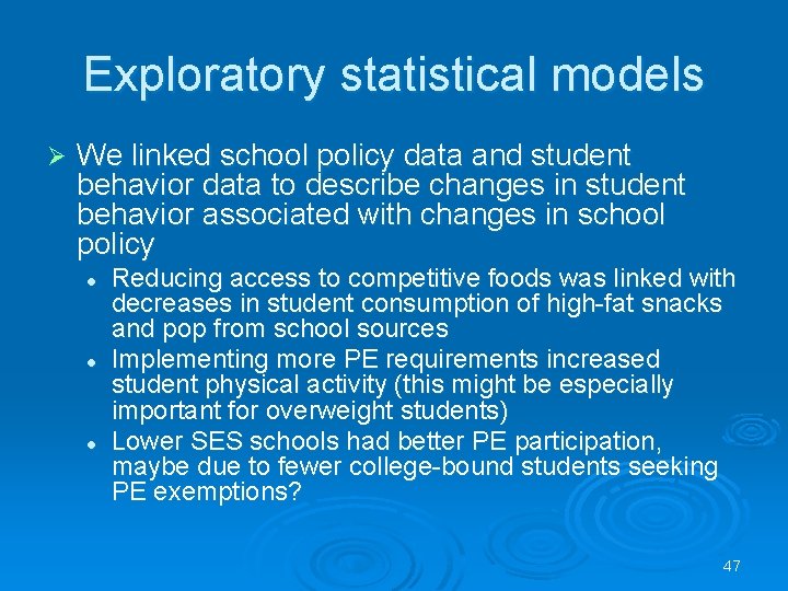 Exploratory statistical models Ø We linked school policy data and student behavior data to