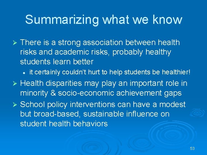 Summarizing what we know Ø There is a strong association between health risks and