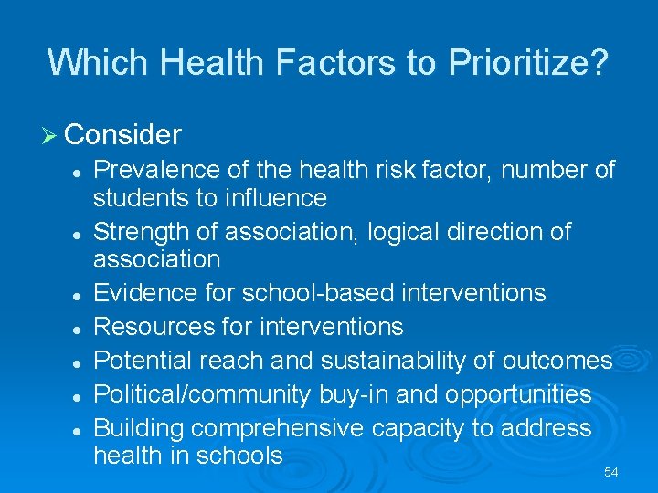 Which Health Factors to Prioritize? Ø Consider l l l l Prevalence of the