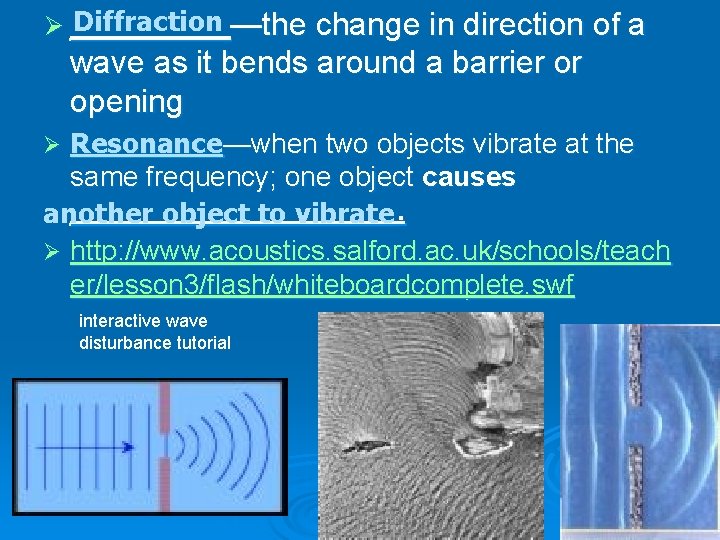 Diffraction —the change in direction of a Ø _____ wave as it bends around