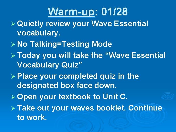 Warm-up: 01/28 Ø Quietly review your Wave Essential vocabulary. Ø No Talking=Testing Mode Ø