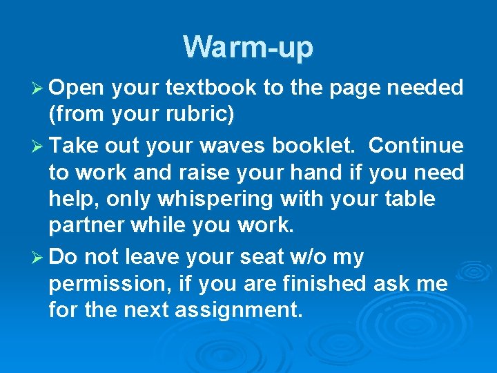 Warm-up Ø Open your textbook to the page needed (from your rubric) Ø Take