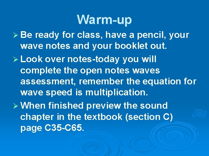 Warm-up Ø Be ready for class, have a pencil, your wave notes and your