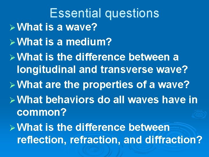 Essential questions Ø What is a wave? Ø What is a medium? Ø What