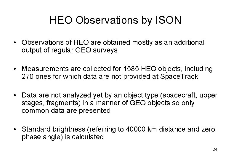 HEO Observations by ISON • Observations of HEO are obtained mostly as an additional