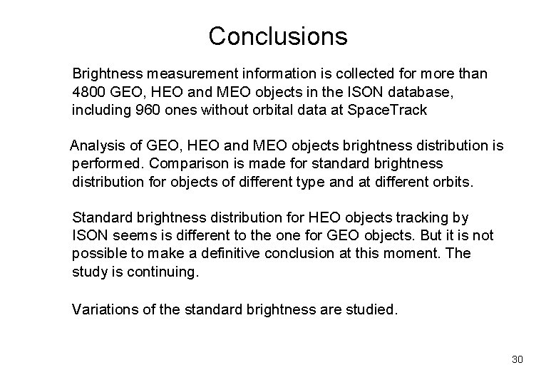 Conclusions Brightness measurement information is collected for more than 4800 GEO, HEO and MEO