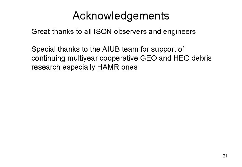 Acknowledgements Great thanks to all ISON observers and engineers Special thanks to the AIUB