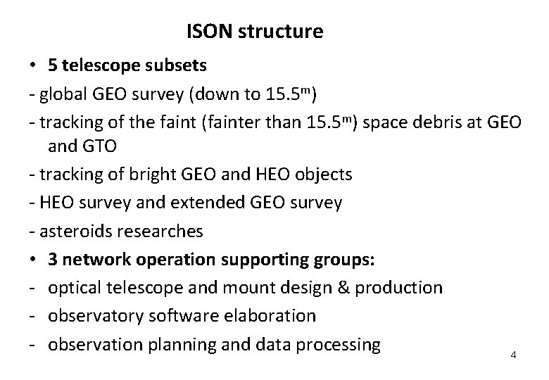 ISON structure • 5 telescope subsets - global GEO survey (down to 15. 5