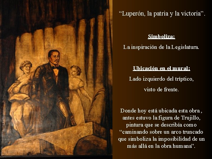 “Luperón, la patria y la victoria”. Simboliza: La inspiración de la Legislatura. Ubicación en