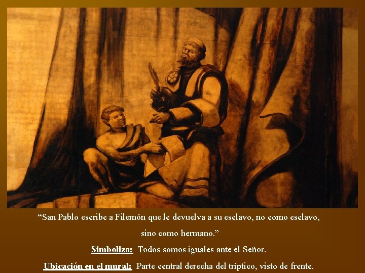 “San Pablo escribe a Filemón que le devuelva a su esclavo, no como esclavo,