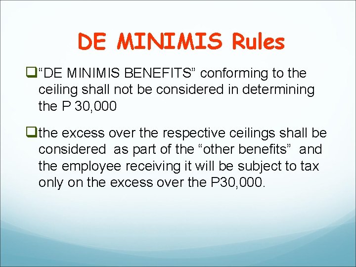 DE MINIMIS Rules q“DE MINIMIS BENEFITS” conforming to the ceiling shall not be considered