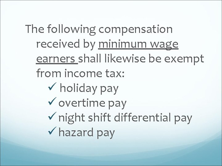 The following compensation received by minimum wage earners shall likewise be exempt from income