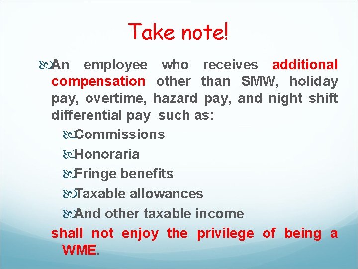 Take note! An employee who receives additional compensation other than SMW, holiday pay, overtime,