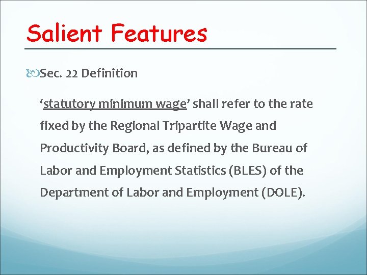 Salient Features Sec. 22 Definition ‘statutory minimum wage’ shall refer to the rate fixed