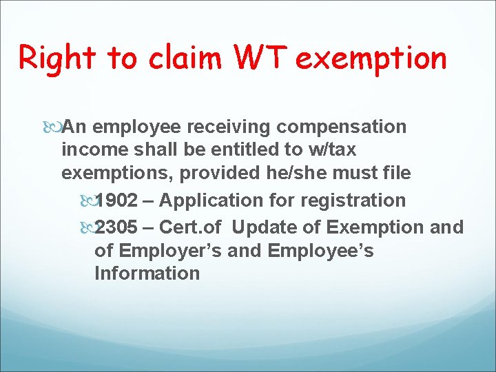 Right to claim WT exemption An employee receiving compensation income shall be entitled to