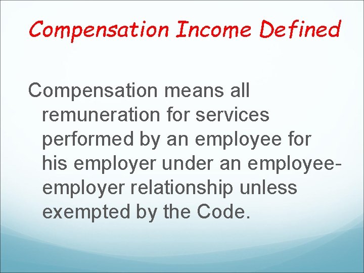 Compensation Income Defined Compensation means all remuneration for services performed by an employee for