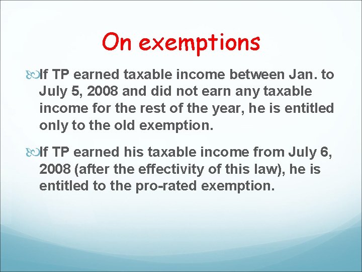 On exemptions If TP earned taxable income between Jan. to July 5, 2008 and