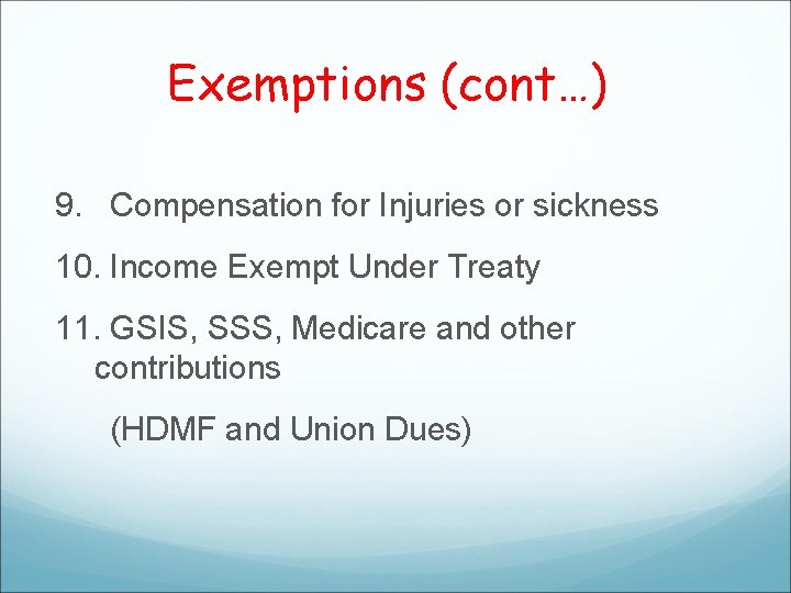 Exemptions (cont…) 9. Compensation for Injuries or sickness 10. Income Exempt Under Treaty 11.