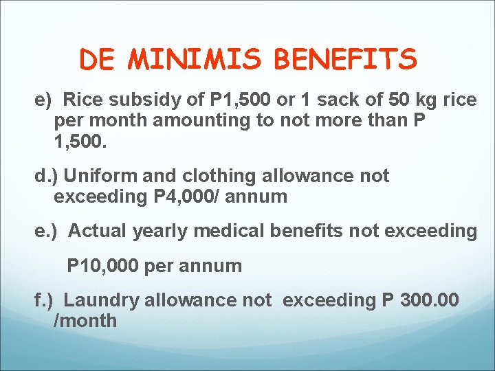 DE MINIMIS BENEFITS e) Rice subsidy of P 1, 500 or 1 sack of