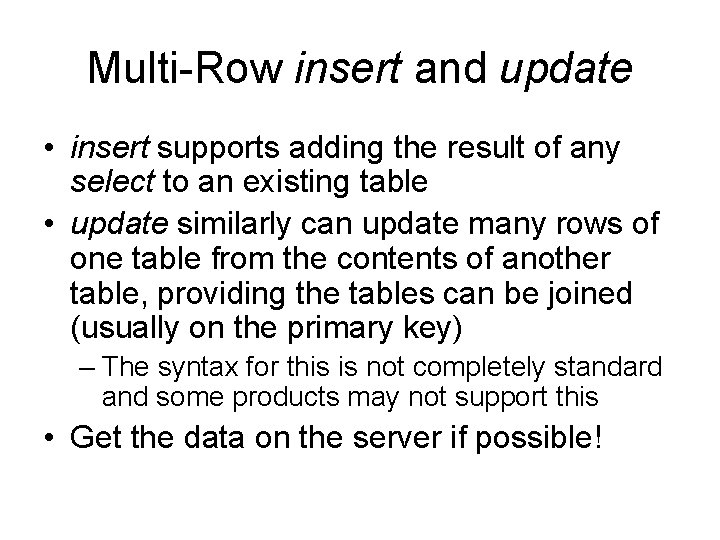 Multi-Row insert and update • insert supports adding the result of any select to Multi-Row insert and update • insert supports adding the result of any select to
